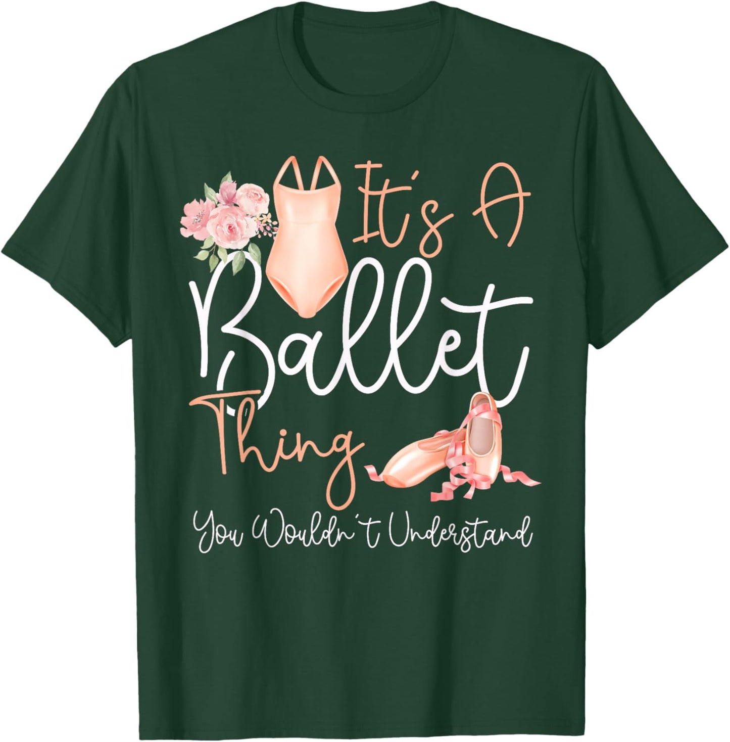 Ballet Dancer Dance Girl Ballerina It's A Ballet Thing You T-Shirt - T-Shirt | Forest
