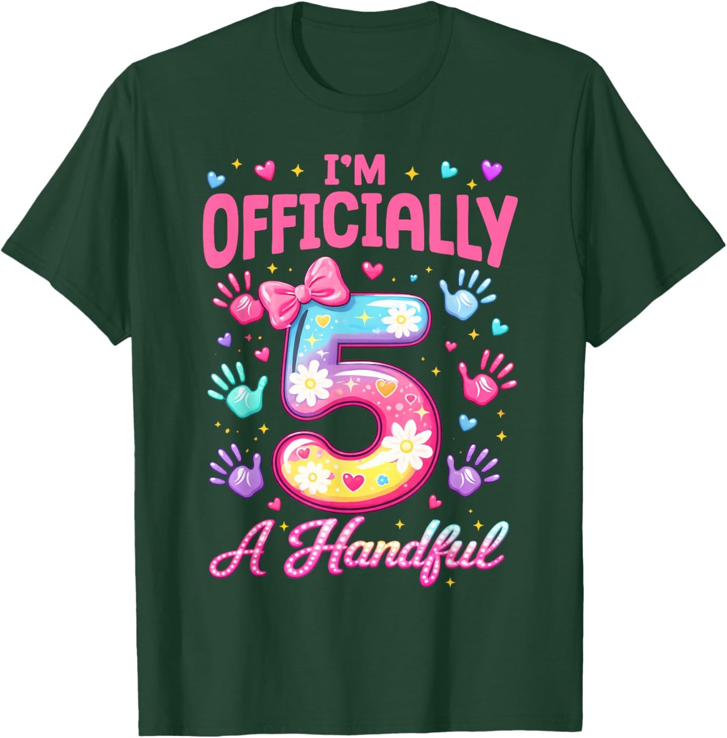 Kids I'm Officially A Handful Five Cute 5th Birthday Girls T-Shirt - T-Shirt | Forest