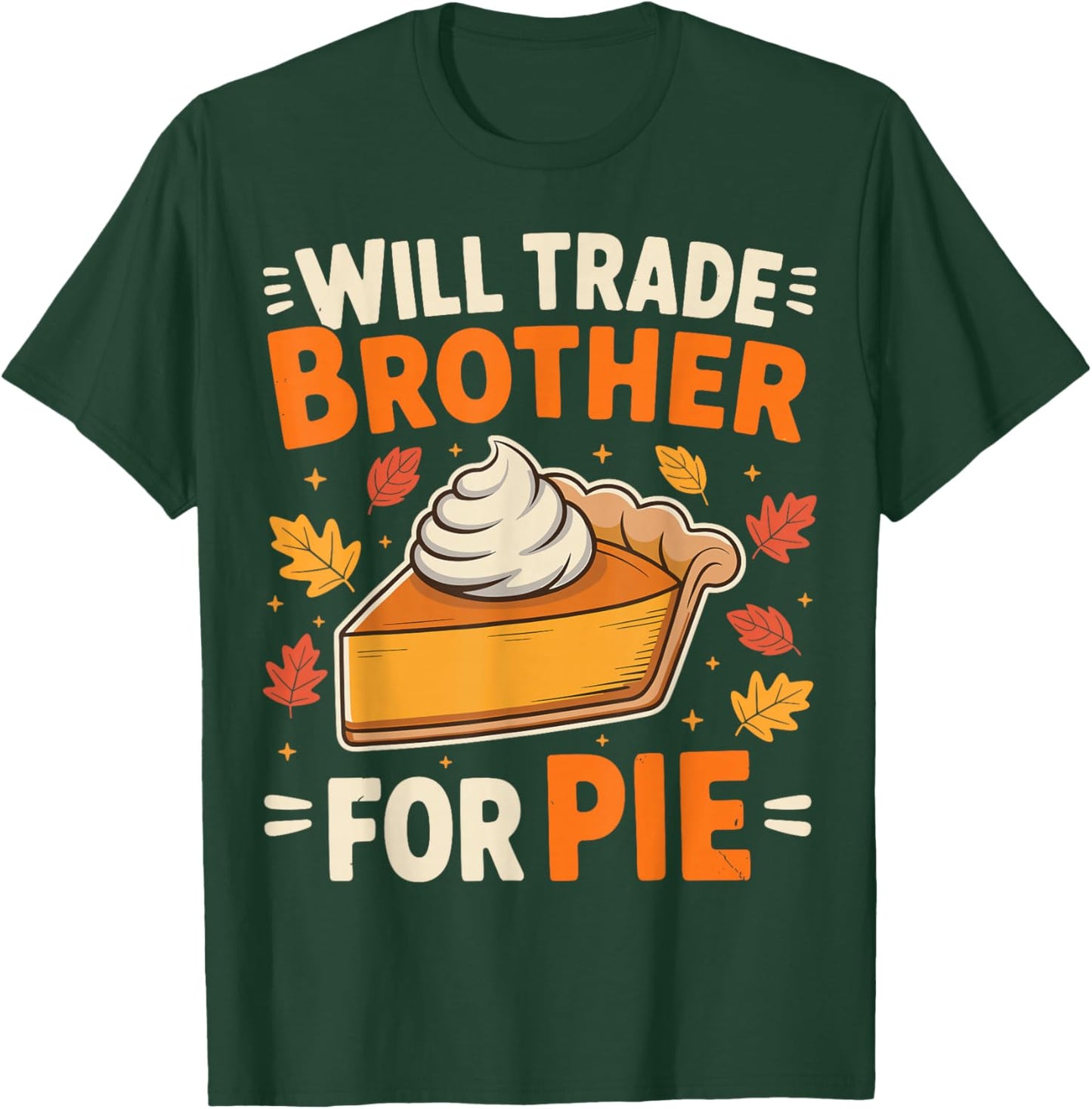 Will Trade Brother for Pie Funny Thanksgiving Family Kids T-Shirt - T-Shirt | Forest