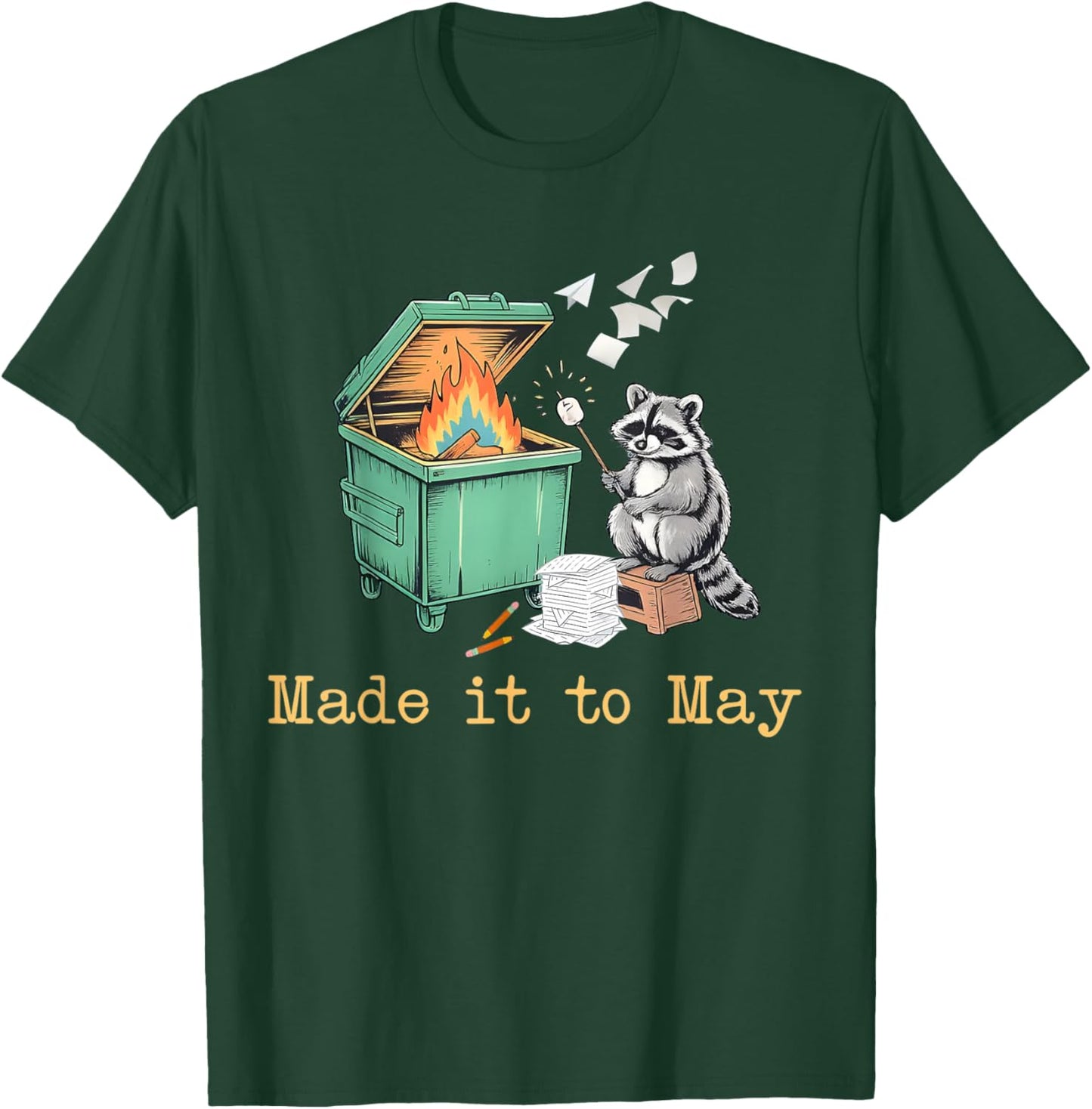 Funny Raccoon Dumpster Fire Made It to May Teacher Last Day T-Shirt - T-Shirt | Forest