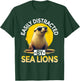 Easily Distracted by Sea Lions, Sea Lion T-Shirt - T-Shirt | Forest