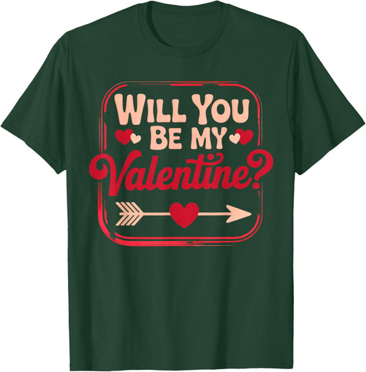 Will You Be My Valentine T-Shirt - T-Shirt | Forest