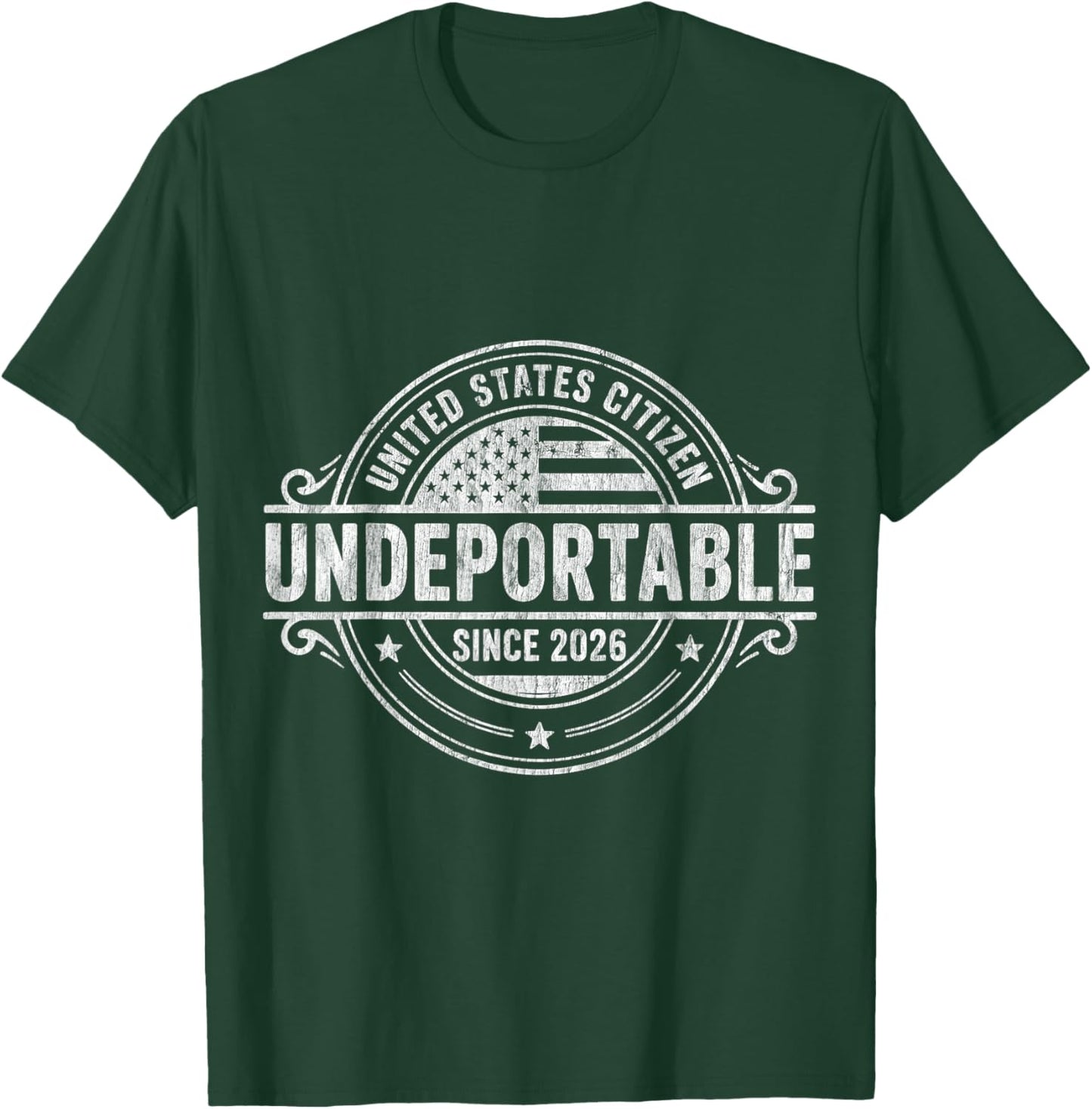 Undeportable United States Citizen Since 2026 I 4th of July T-Shirt - T-Shirt | Forest