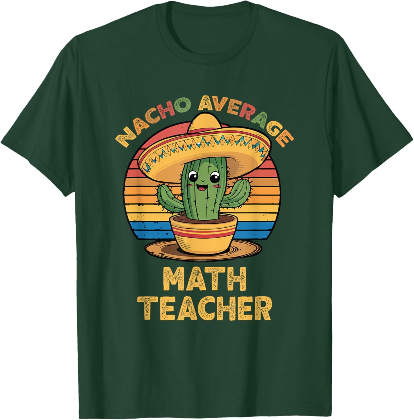 Nacho Average Math Teacher Cinco De Mayo Mexican Funny T-Shirt - T-Shirt | Forest