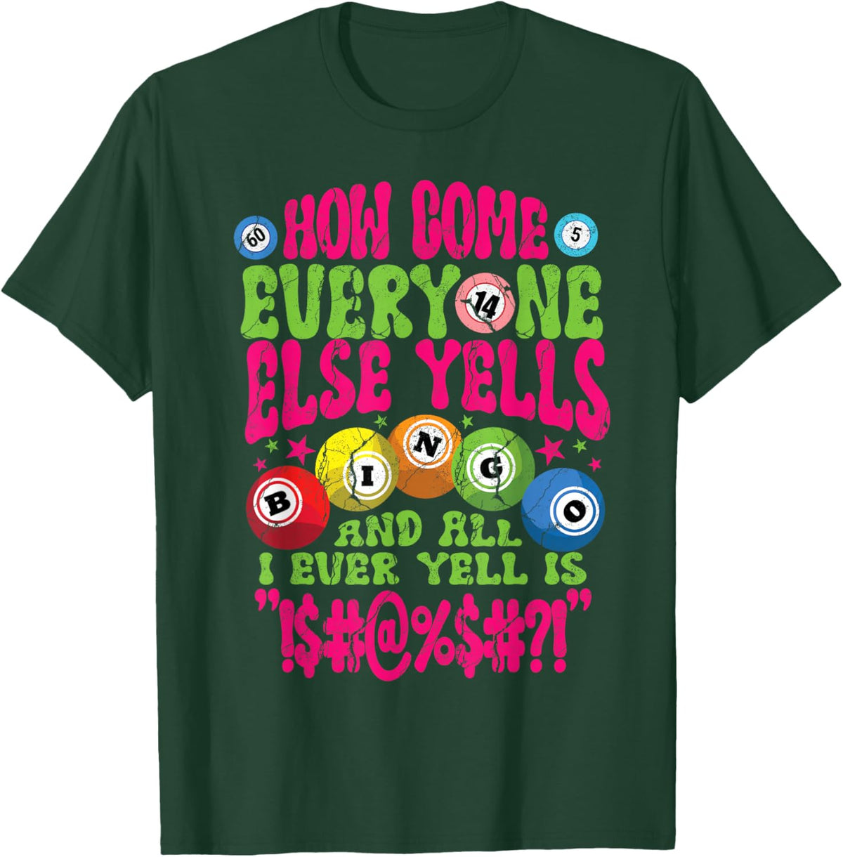Funny Bingo Player How Come Everyone Yells Gambling Joke T-Shirt - T-Shirt | Forest