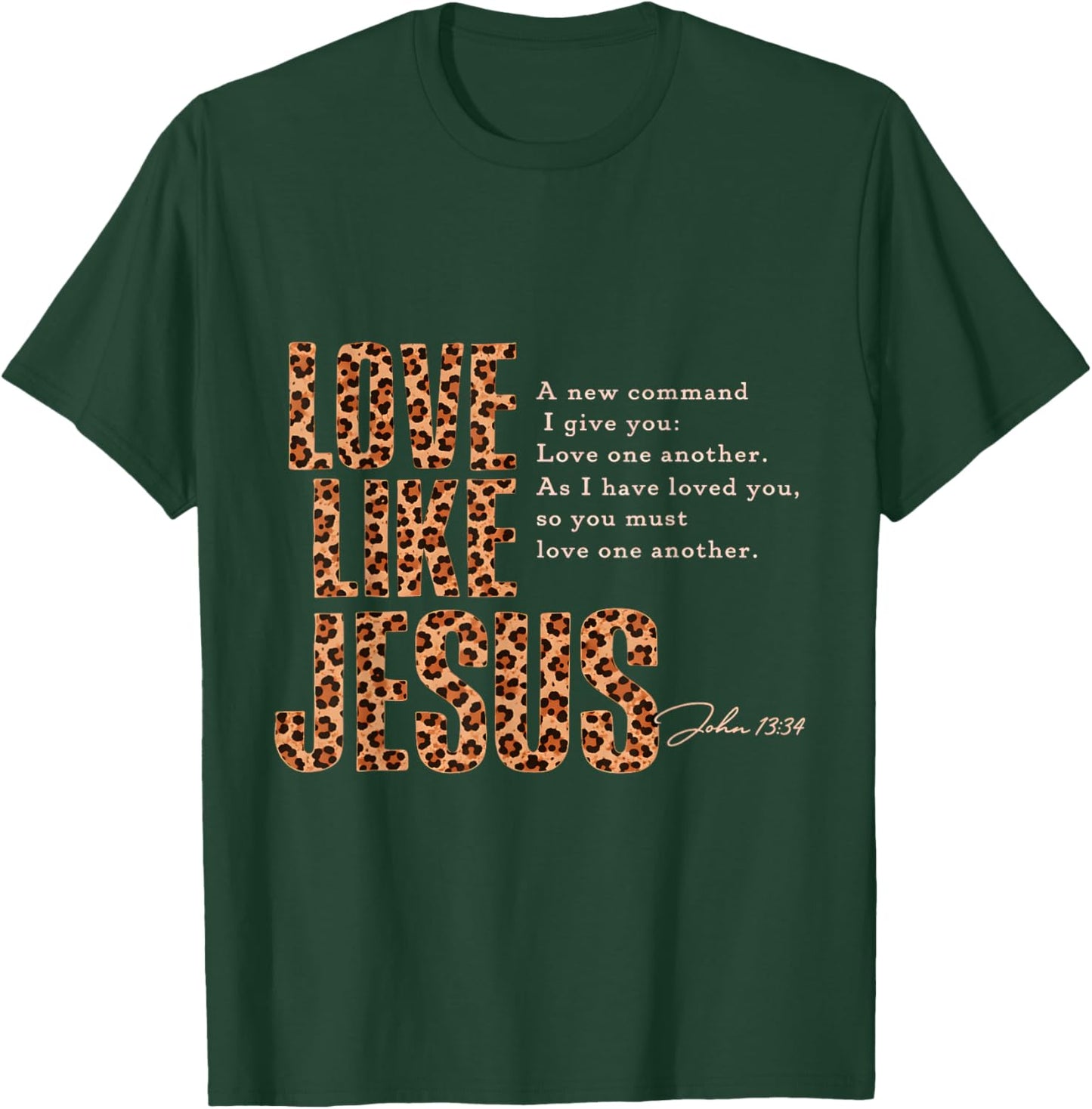 Love Like Jesus Leopard Print Christian Bible Verse T-Shirt - T-Shirt | Forest