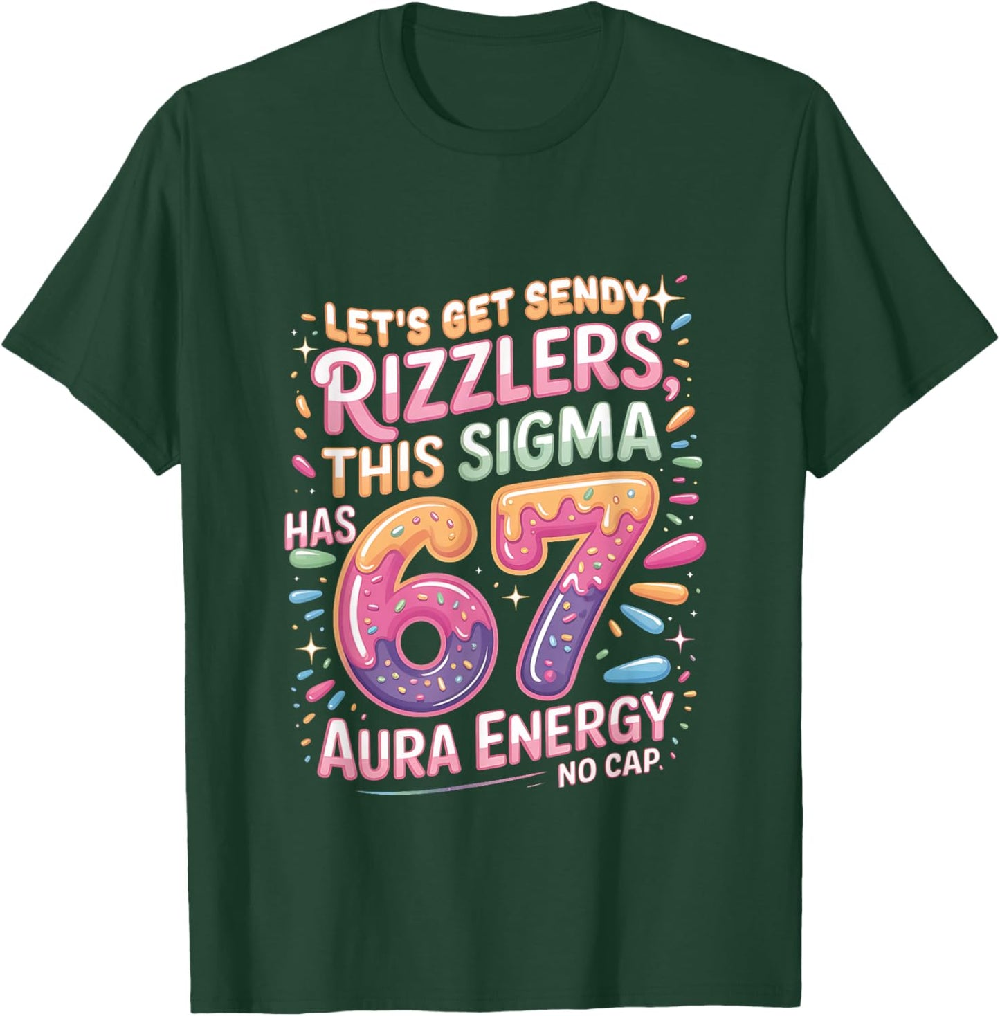 Let's Get Sendy Rizzlers Sigma 67 Aura Energy T-Shirt - T-Shirt | Forest