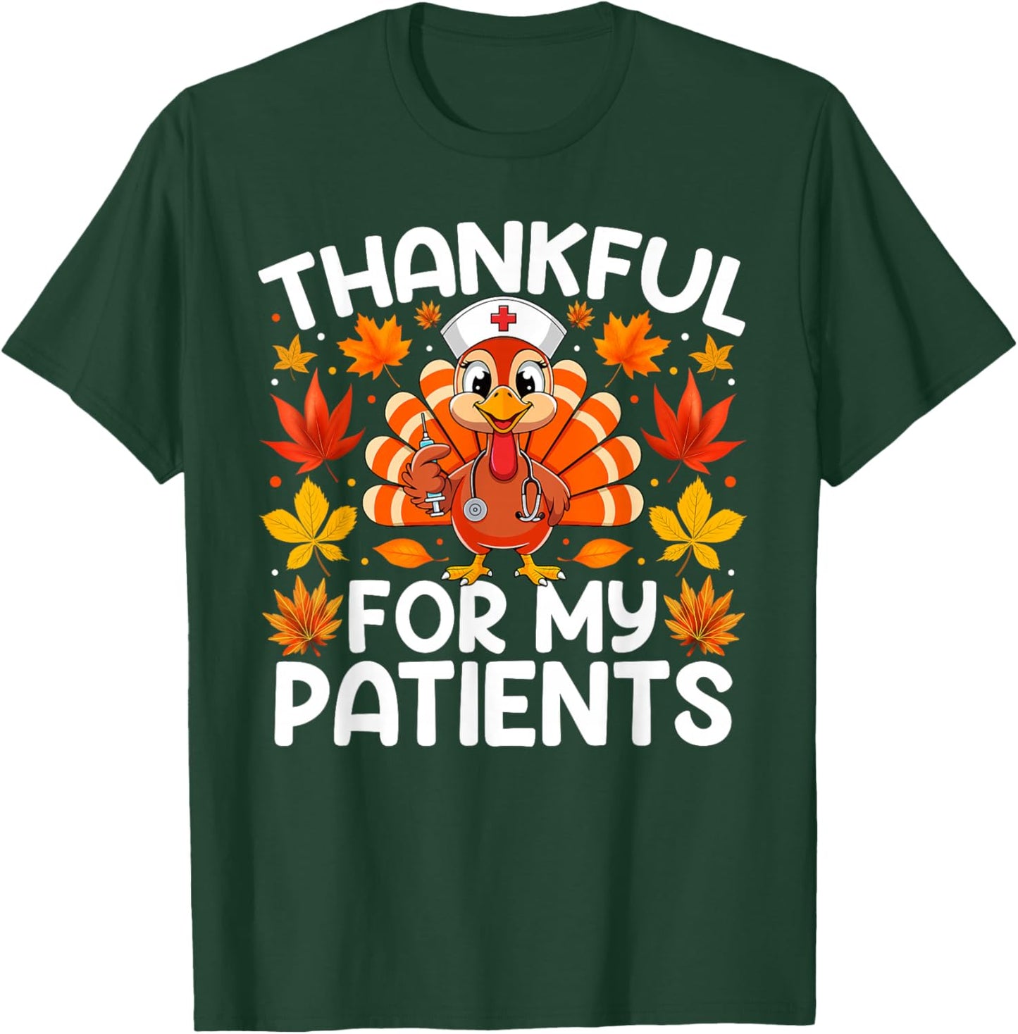 Thankful for My Patients Funny Thanksgiving Nurse T-Shirt - T-Shirt | Forest