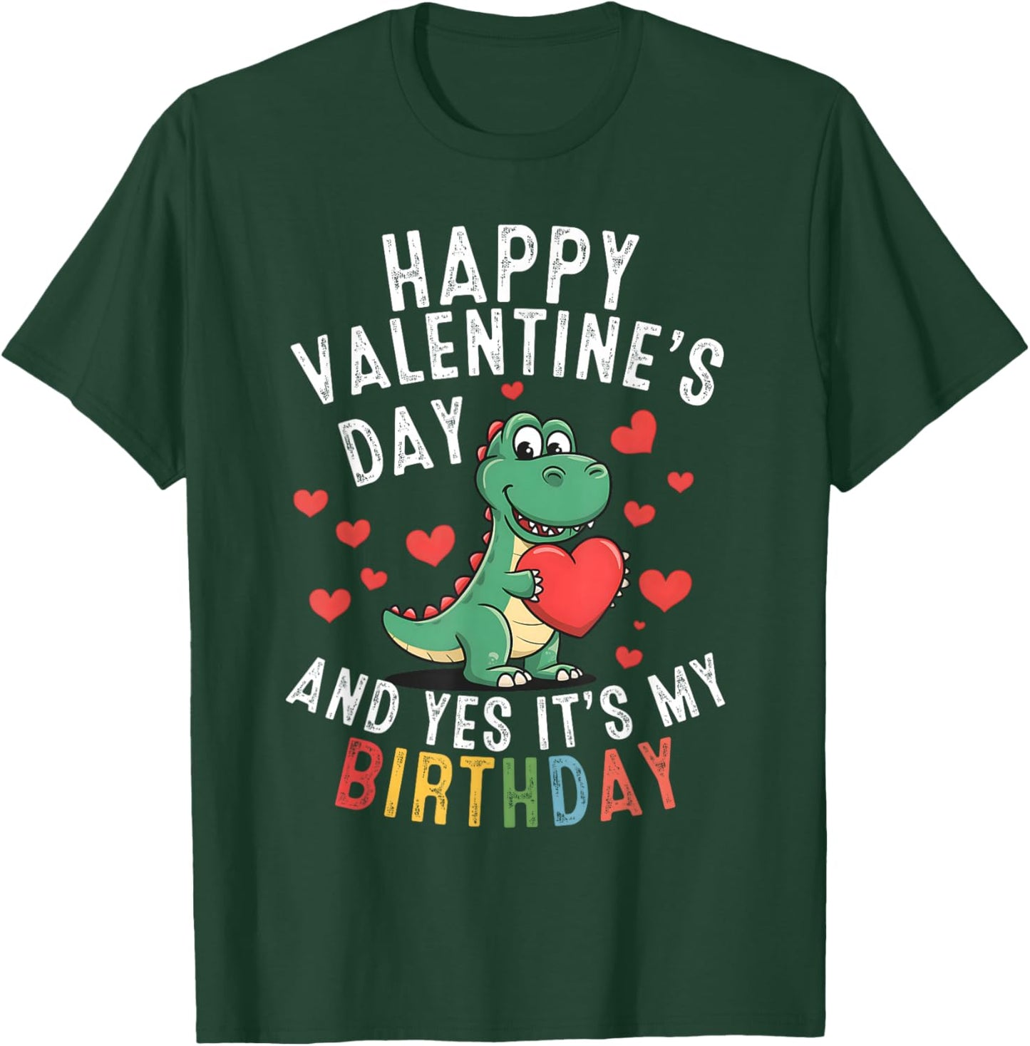 Happy Valentine's Day and Yes It's My Birthday Boys Girls T-Shirt - T-Shirt | Forest