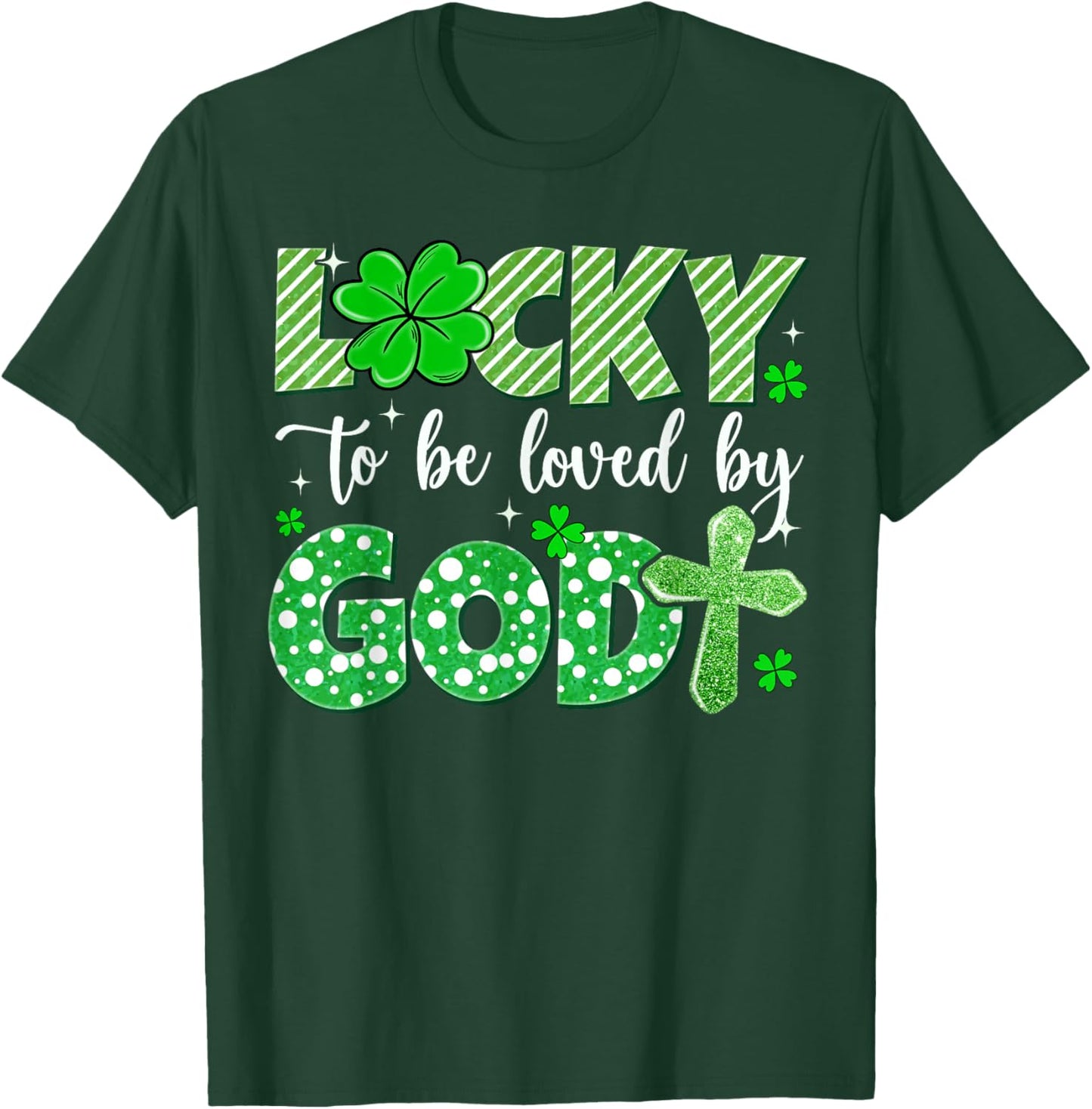 Lucky to Be Loved by God Patrick’s Day Christian Faith Cross T-Shirt - T-Shirt | Forest
