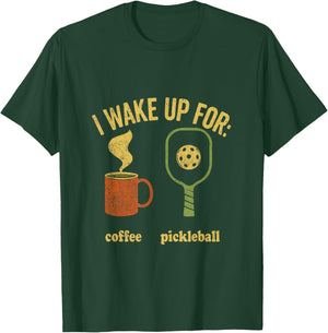 I Wake Up for Cofee Pickleball T-Shirt - T-Shirt | Forest