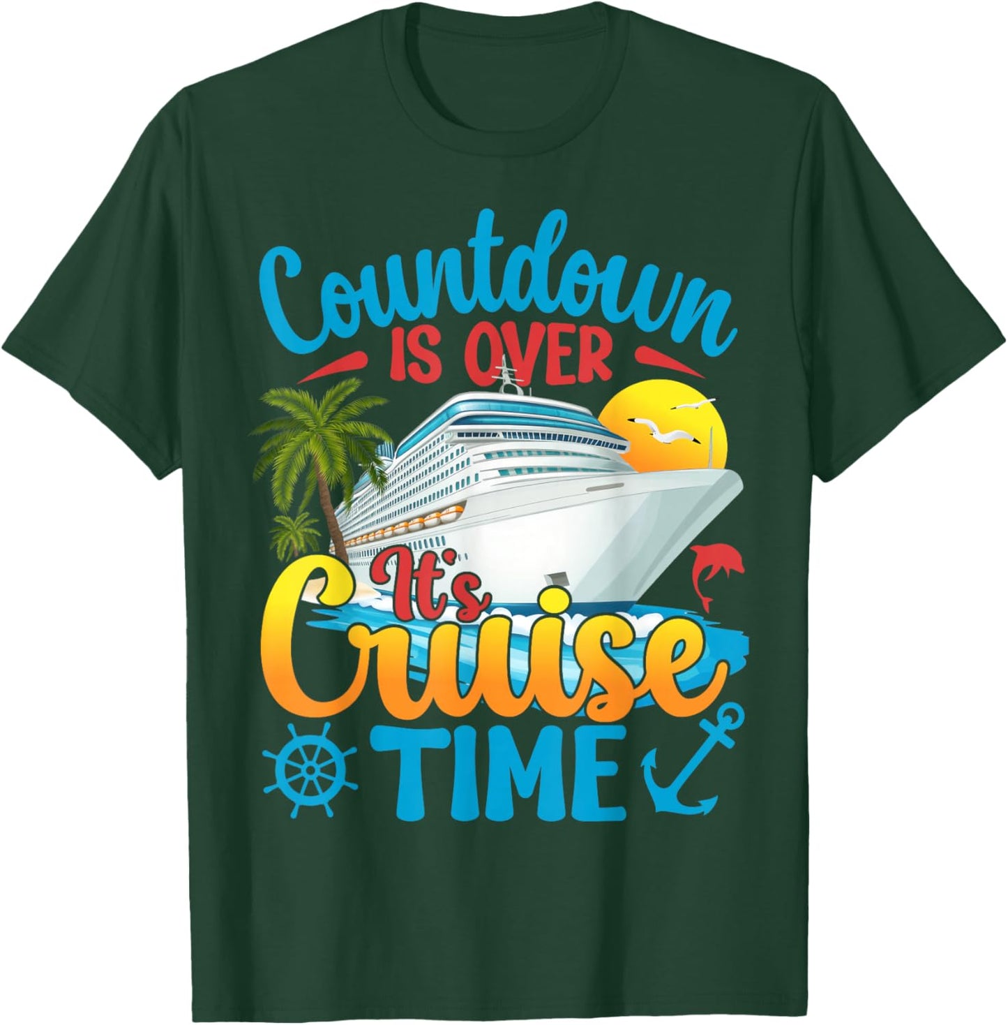 Countdown is Over It's Cruise Time Men Women Cruise Ship T-Shirt - T-Shirt | Forest