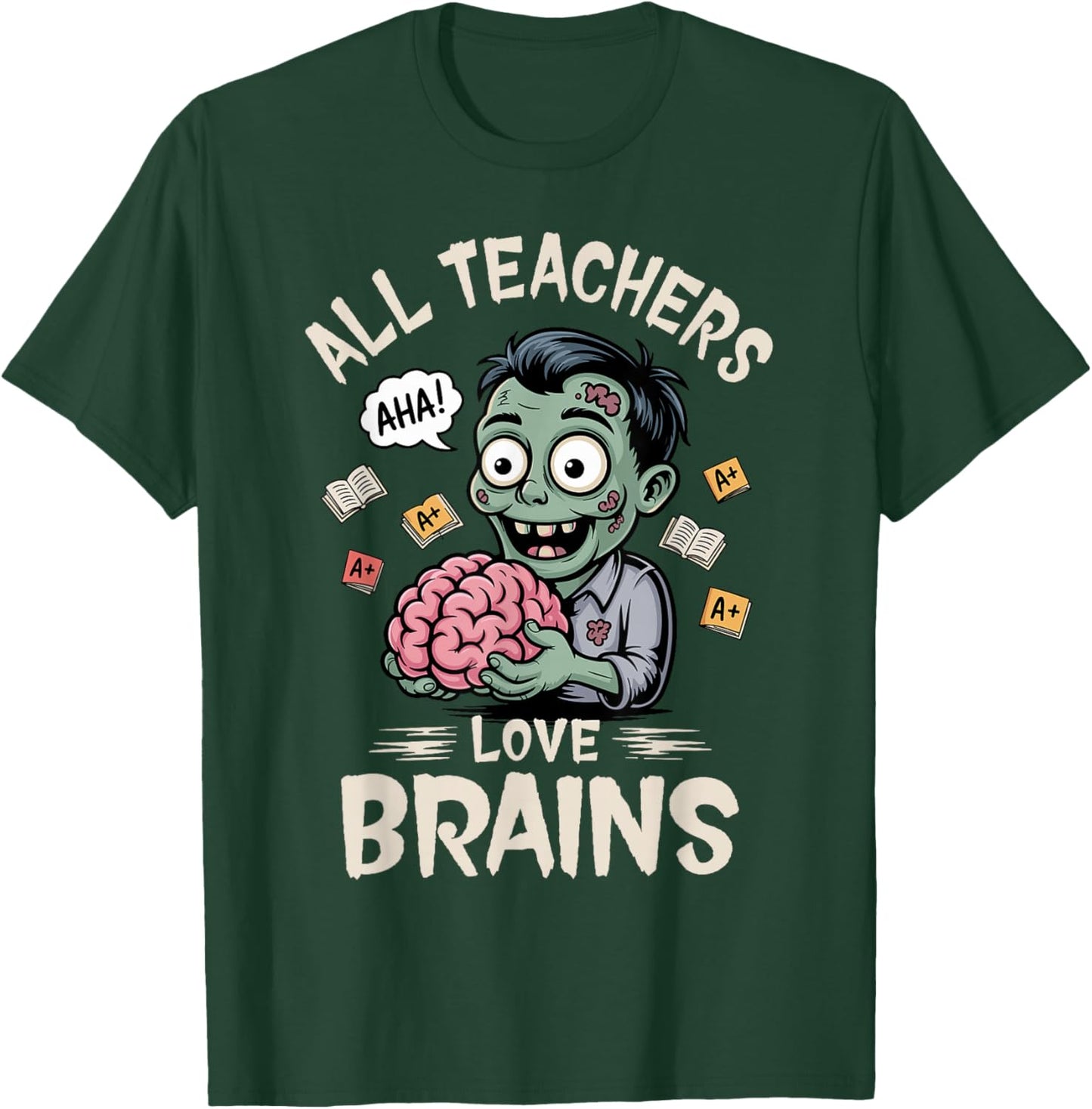 Teachers Love Brains -Shirt Men Women Halloween Teacher T-Shirt - T-Shirt | Forest