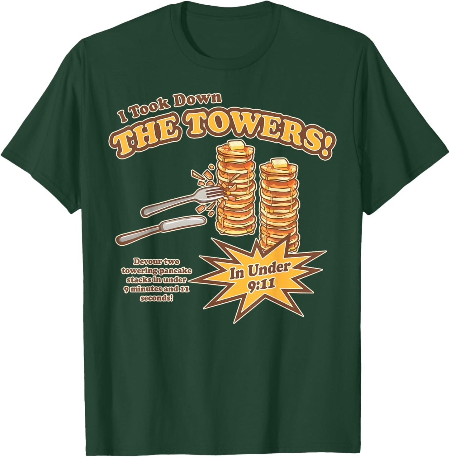 I Took Down The Towers Funny Devour Two Towering Pancake T-Shirt - T-Shirt | Forest