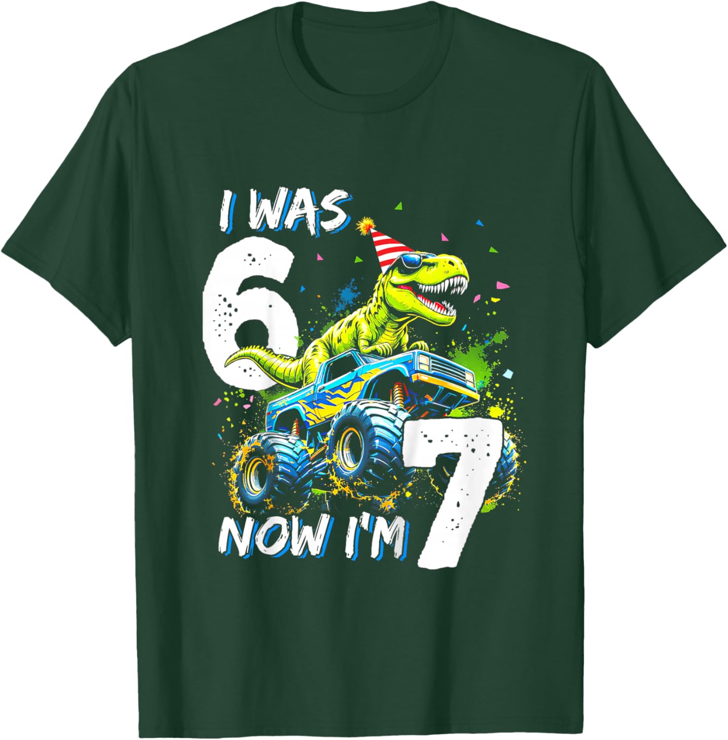 was 6 Now I'm 7 Year Old Birthday 67 Monster Truck Dinosaur T-Shirt - T-Shirt | Forest