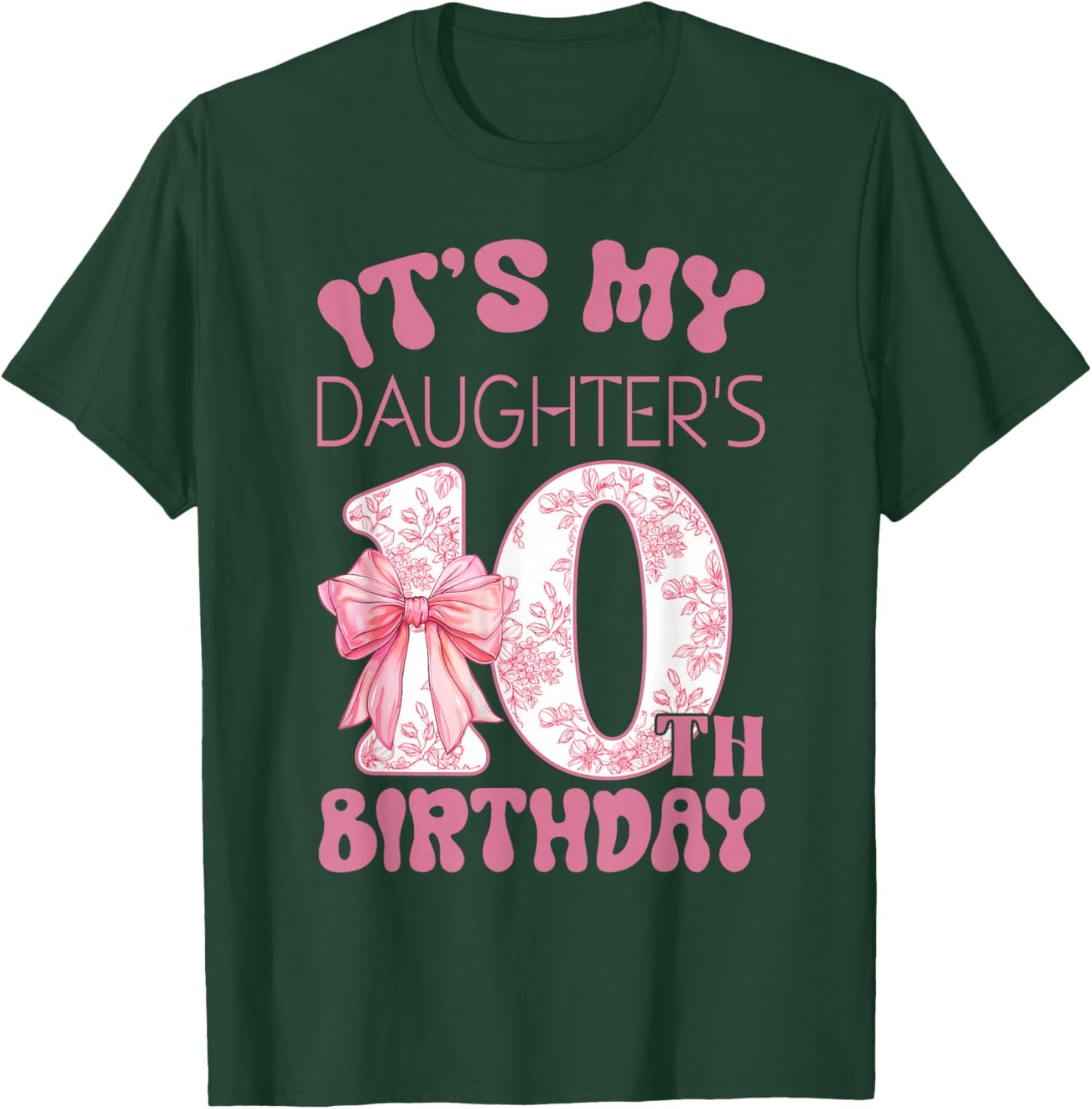 It's My Daughter's 10th Birthday Happy 10 Years Old T-Shirt - T-Shirt | Forest