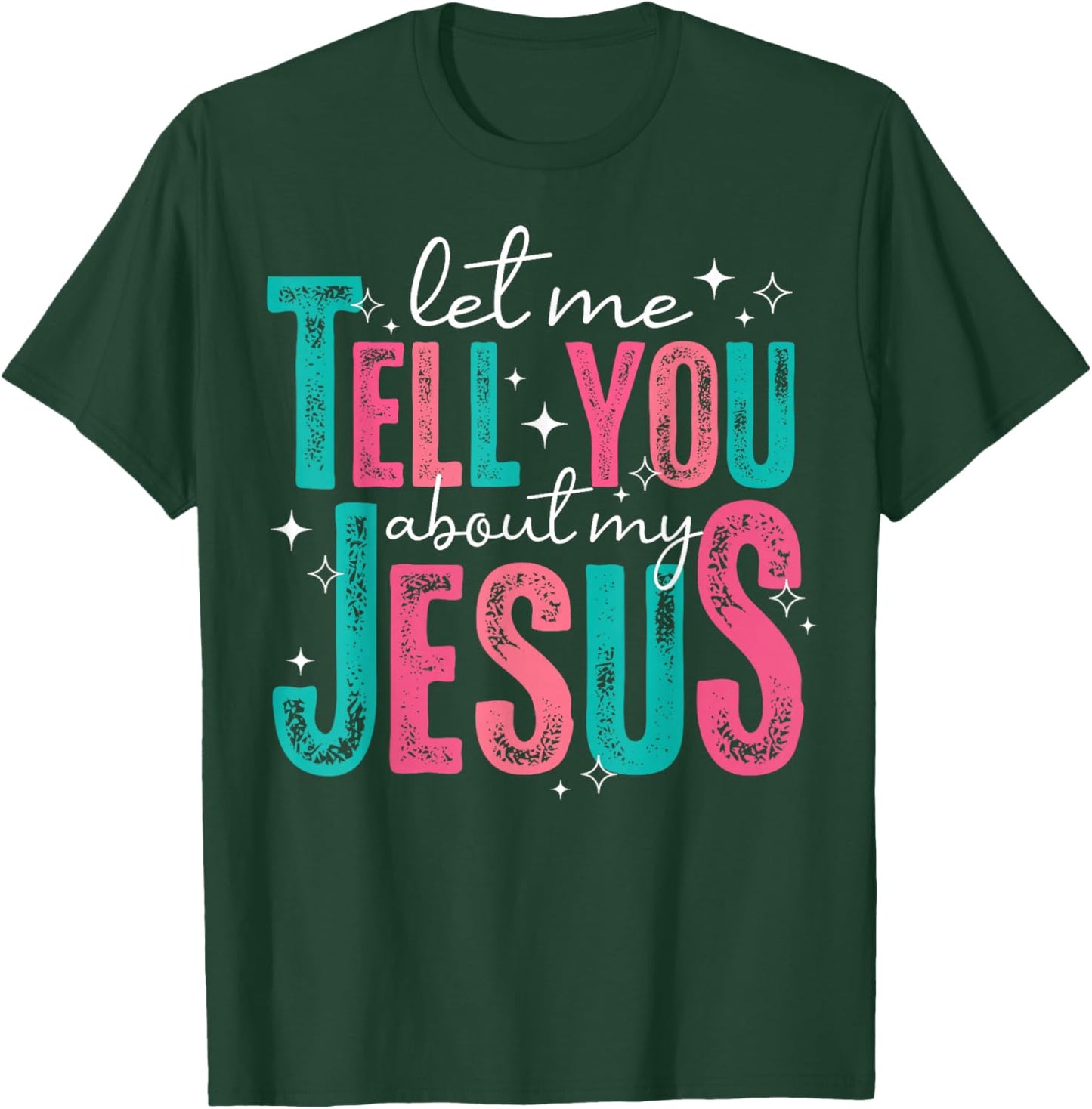 Let Me Tell You About My Jesus Christians Men Women Kids T-Shirt - T-Shirt | Forest