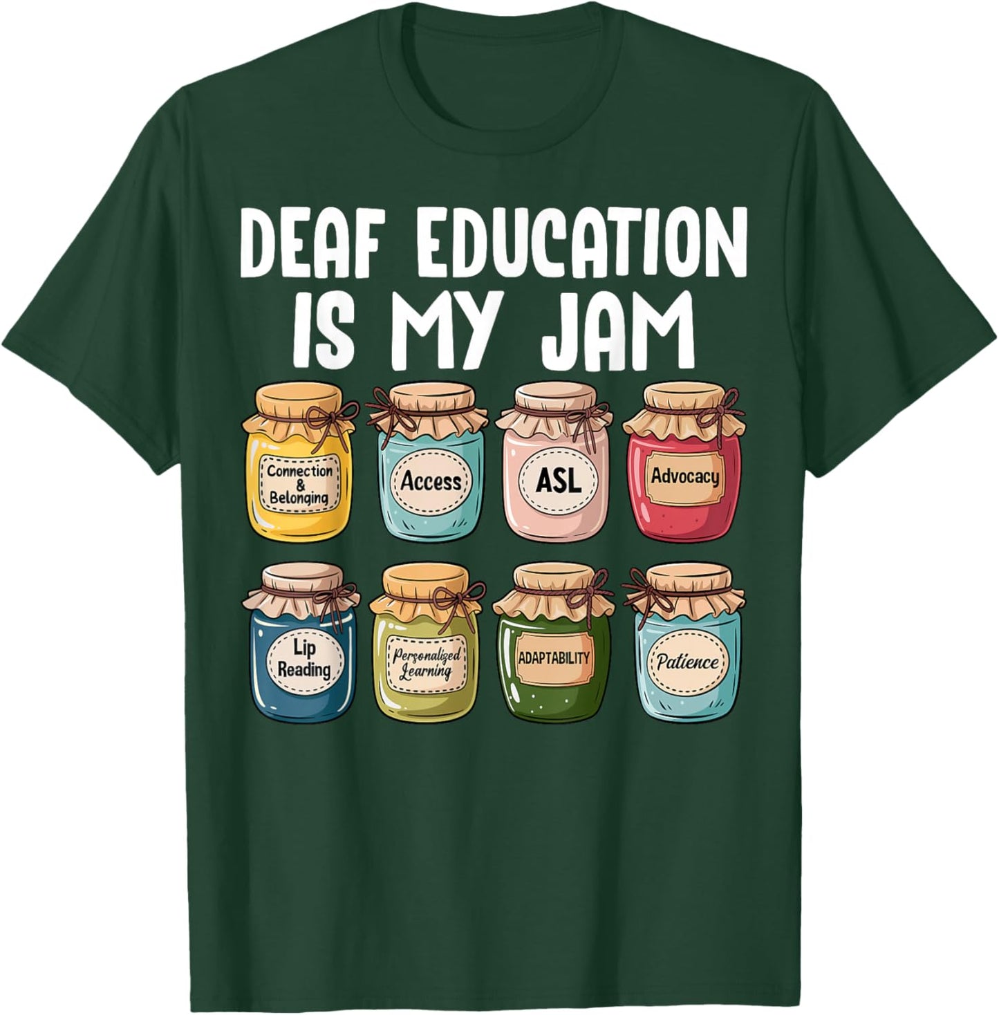 Deaf Education is My Jam ASL American Sign Language Teacher T-Shirt - T-Shirt | Forest