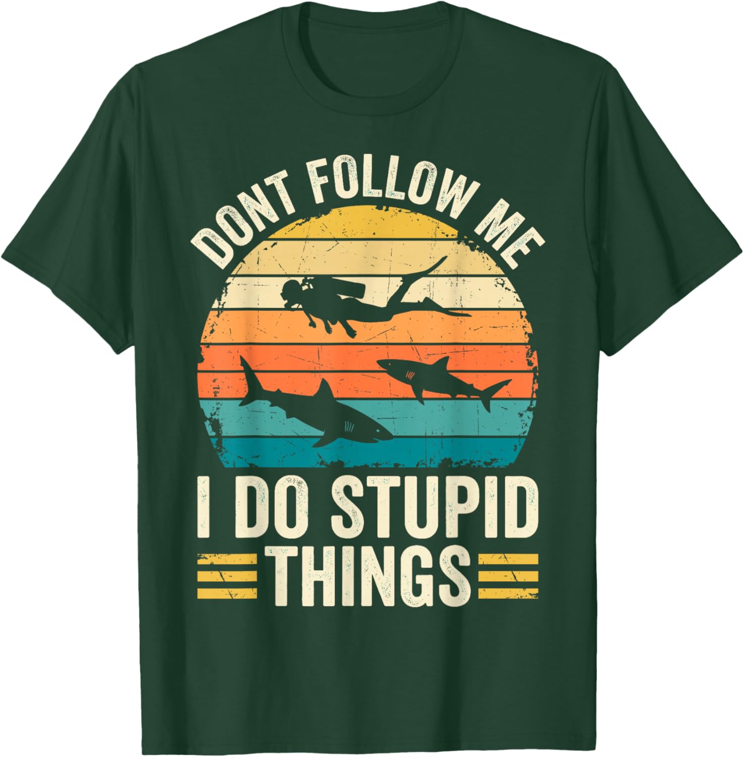 Don't Follow Me I do Stupid Things Funny Diver Diving Dive T-Shirt - T-Shirt | Forest