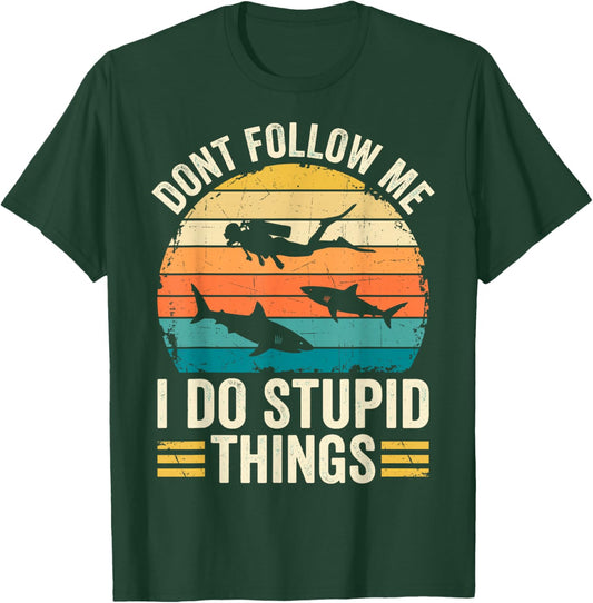 Don't Follow Me I do Stupid Things Funny Diver Diving Dive T-Shirt - T-Shirt | Forest