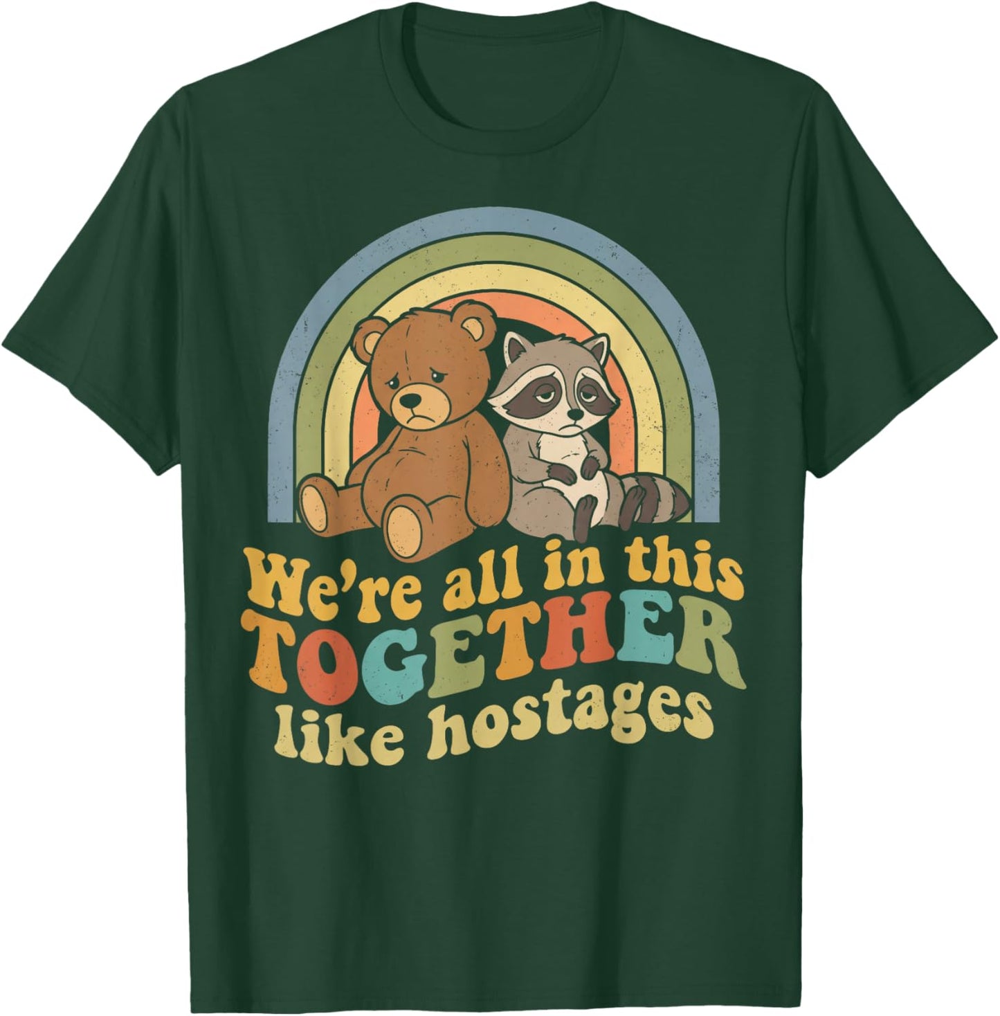 Funny We're All in This Together Like Hostages Retro Meme T-Shirt - T-Shirt | Forest