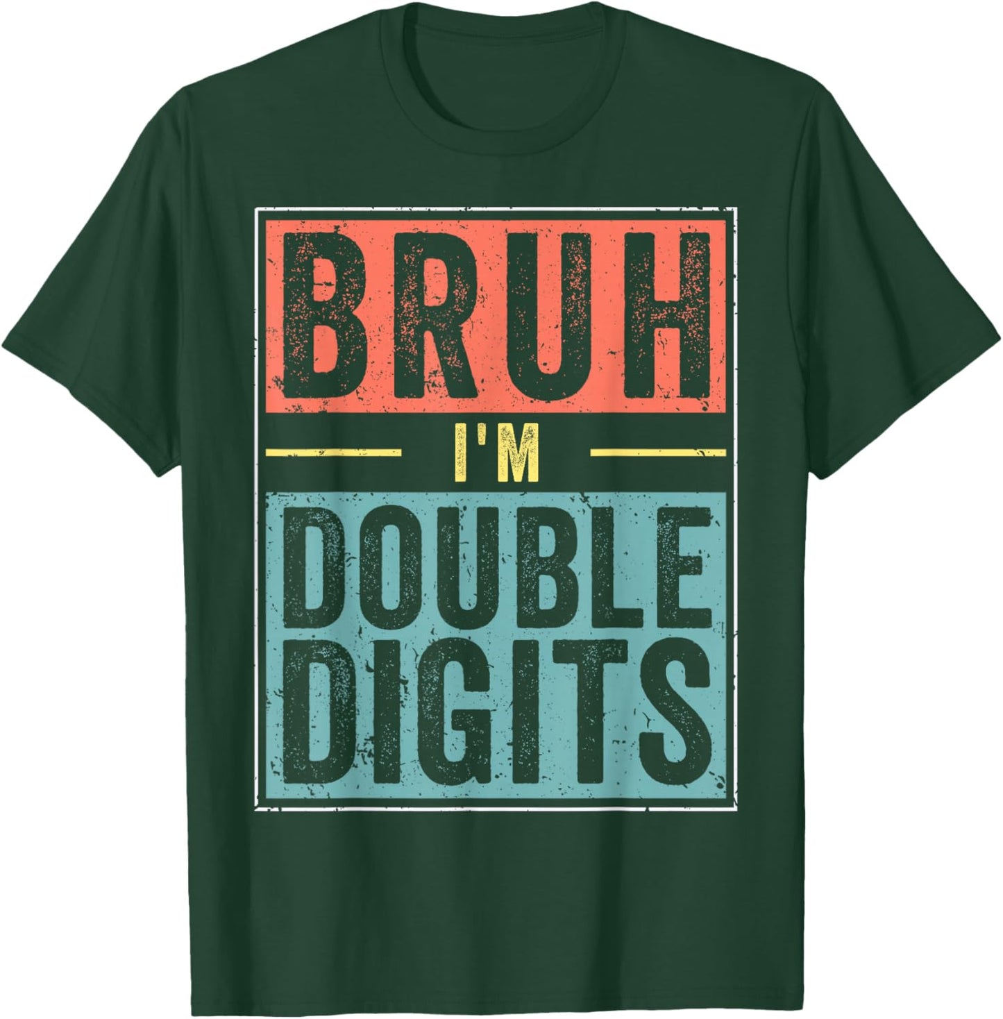 Funny Boy 10th Birthday Bruh I'm Double Digits 10 Year Old T-Shirt - T-Shirt | Forest