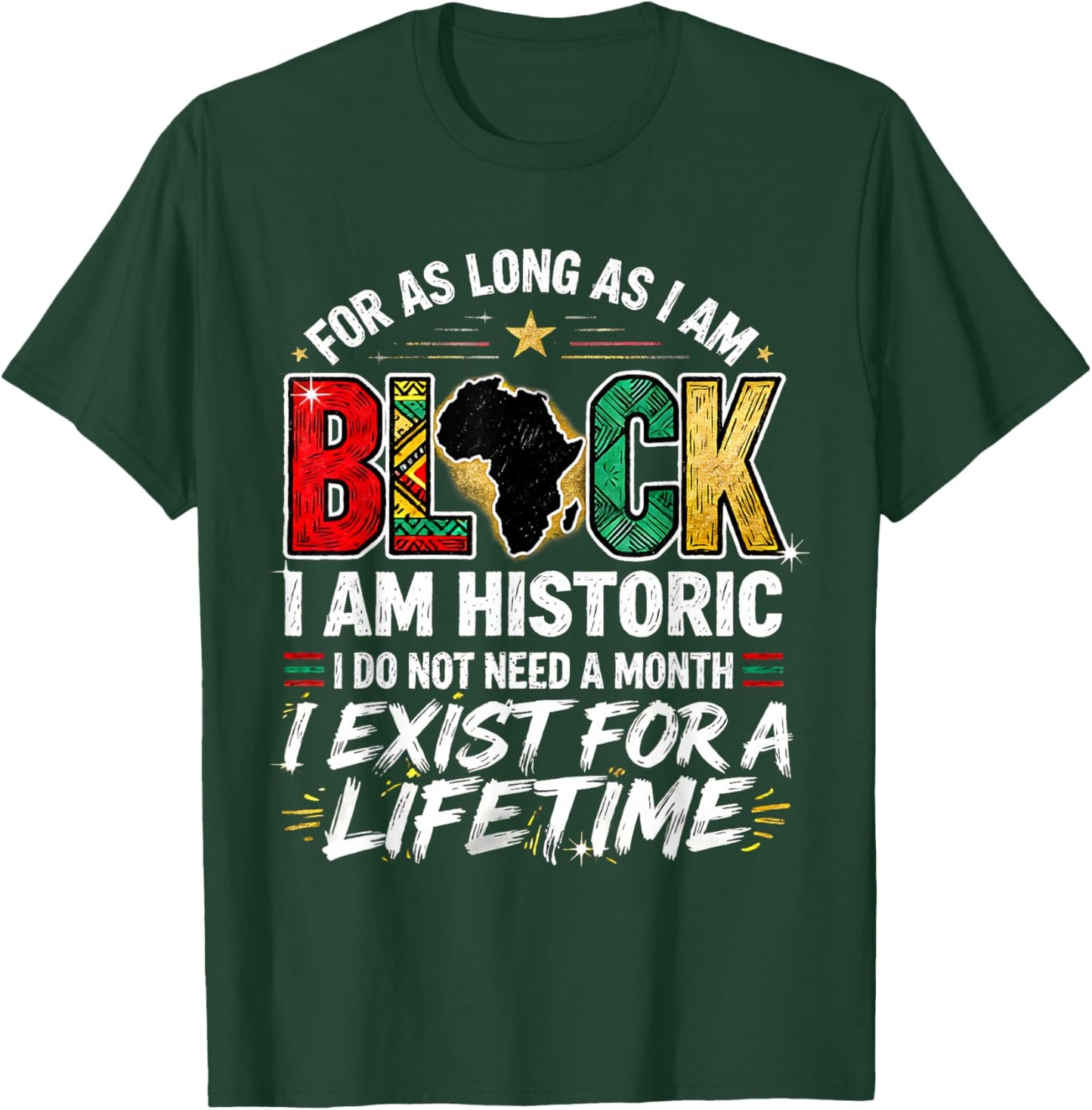 for As LongAs I Am Black Historic Lifetime African Quote T-Shirt - T-Shirt | Forest
