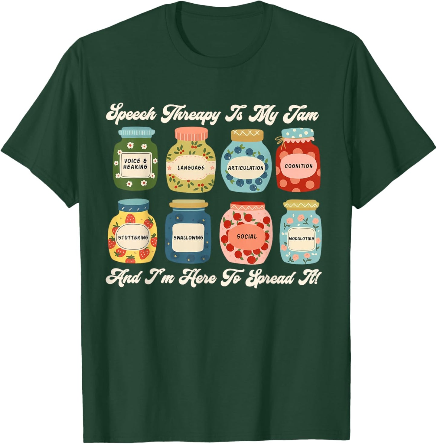 Speech Therapy is My Jam SLP Speech Language Pathology T-Shirt - T-Shirt | Forest