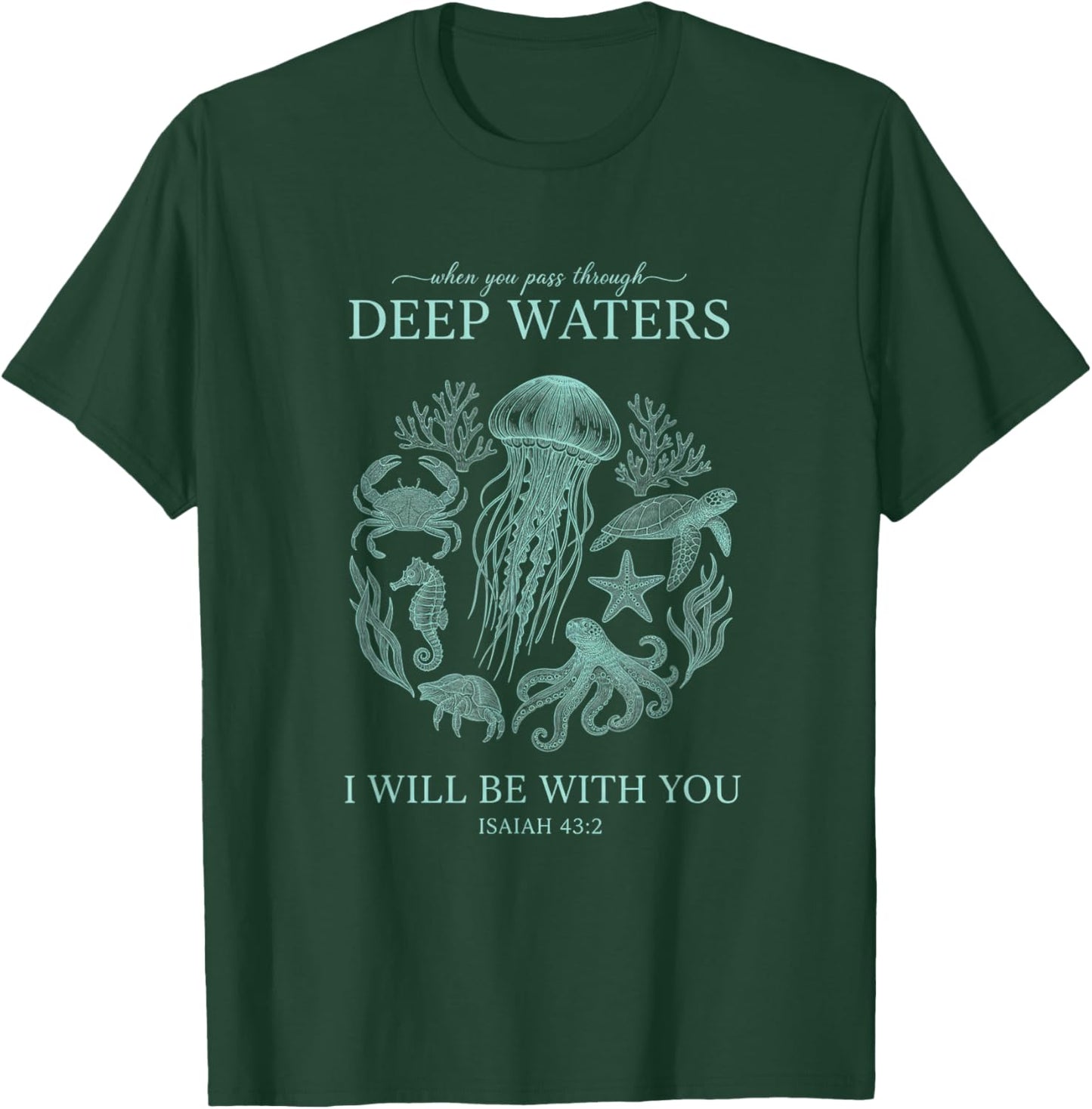 Christian Isaiah 43:2 Deep Waters Bible Verse OverFear T-Shirt - T-Shirt | Forest