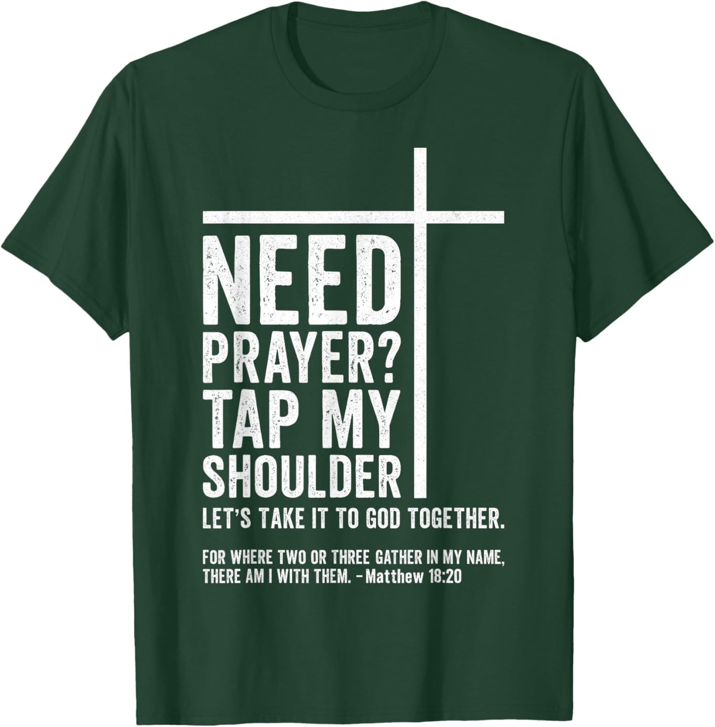 Bible Christian - Need Prayer Tap My Shoulder T-Shirt - T-Shirt | Forest