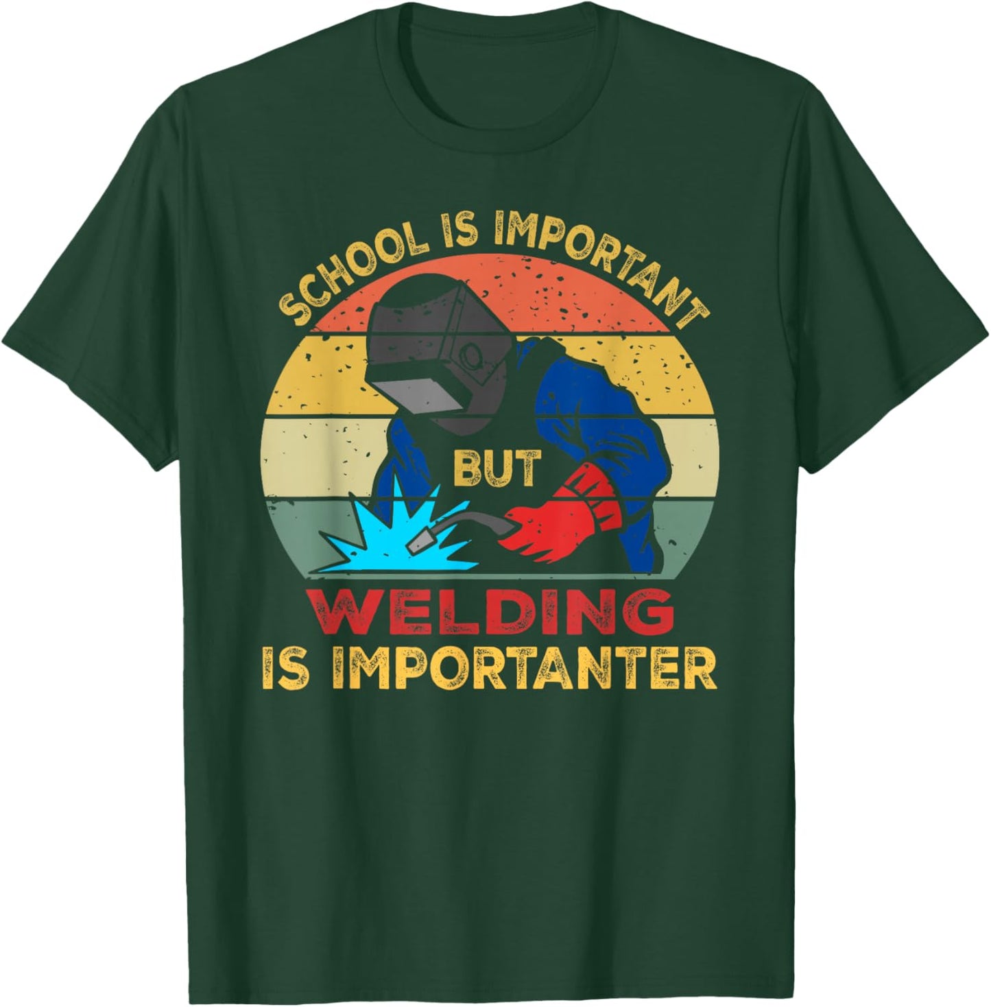 School is Important But Welding is Importanter Funny Welding T-Shirt - T-Shirt | Forest