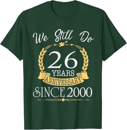 We Still Do 26 Year Anniversary Since 2000 for Husband Wife T-Shirt - T-Shirt | Forest