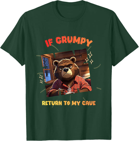 If Grumpy Return to My Cave Funny Bear Hiking T-Shirt - T-Shirt | Forest