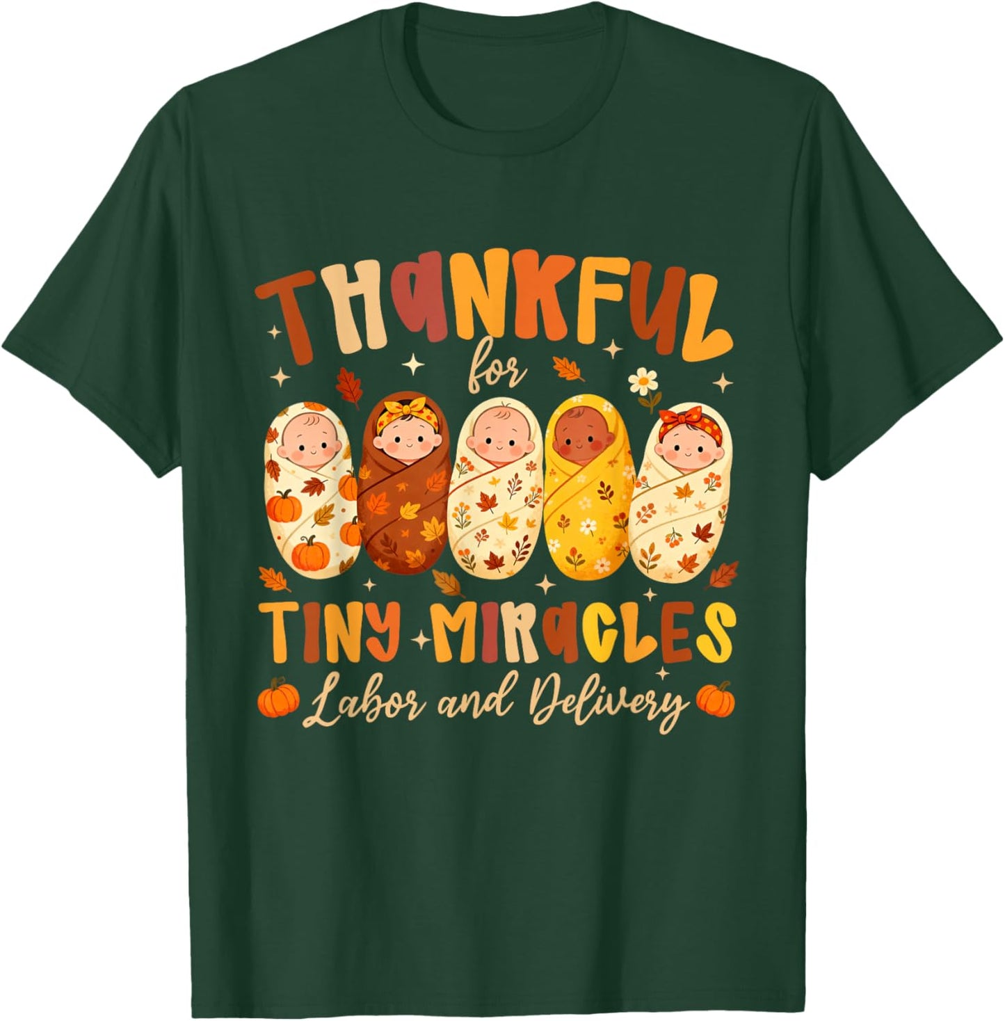 Thankful for Tiny Miracles Labor and Delivery Thanksgiving T-Shirt - T-Shirt | Forest