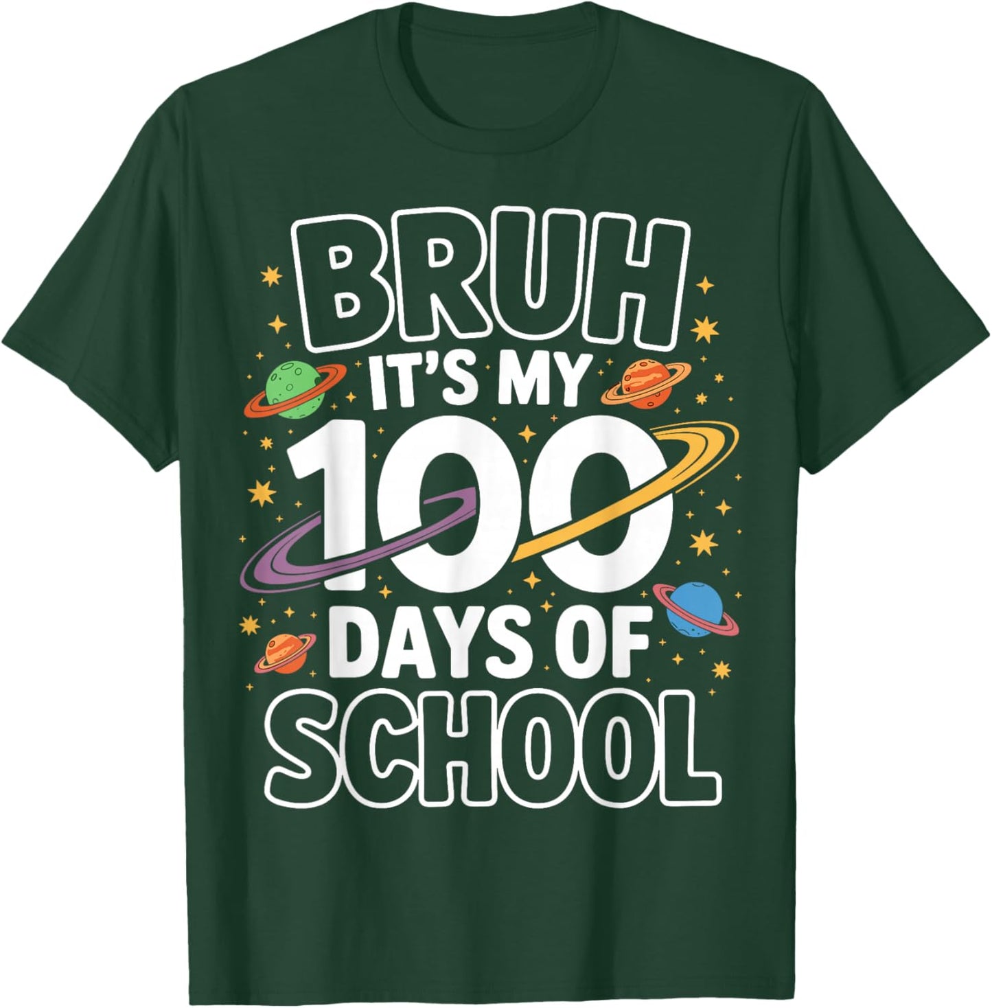 Bruh Its My 100 Days of School Space Planets T-Shirt - T-Shirt | Forest