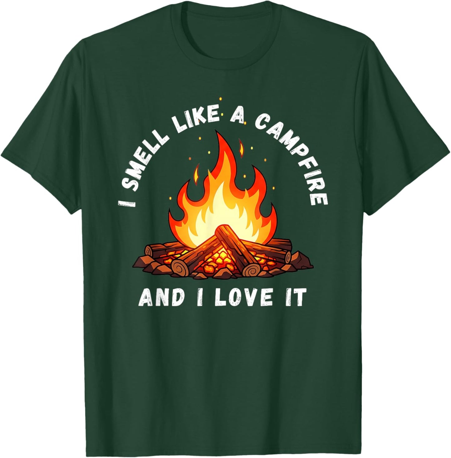 I Smell Like a Campfire and I Love It T-Shirt - T-Shirt | Forest