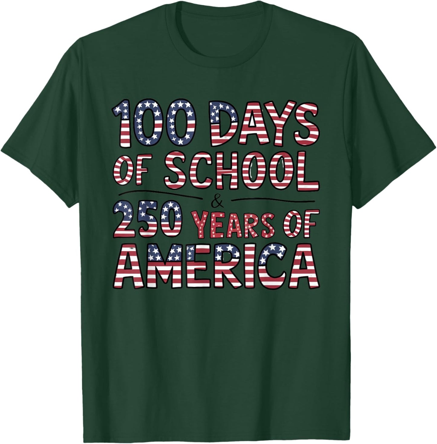 Celebrate 100 Days of School with America 250 Years Spirit T-Shirt - T-Shirt | Forest