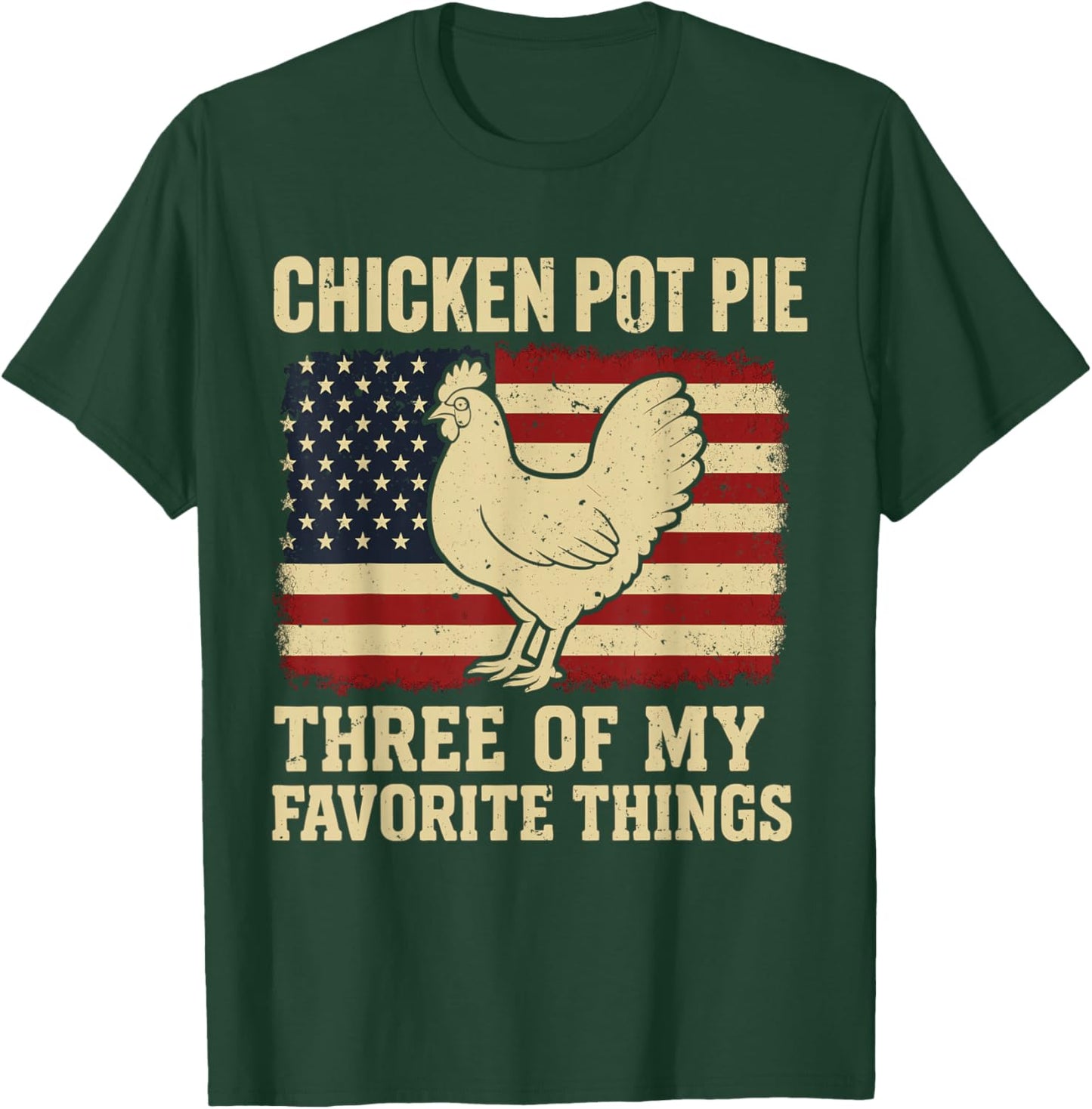 Retro Chicken Pot Pie Three of My Favorite Things T-Shirt - T-Shirt | Forest