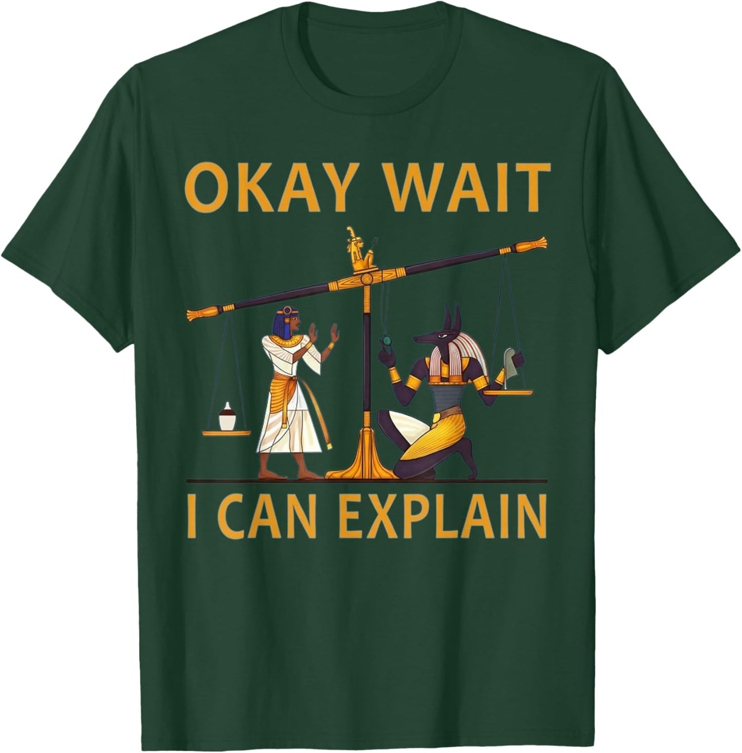Okay Wait I Can Explain Ancient Egypt Humor Meme T-Shirt - T-Shirt | Forest