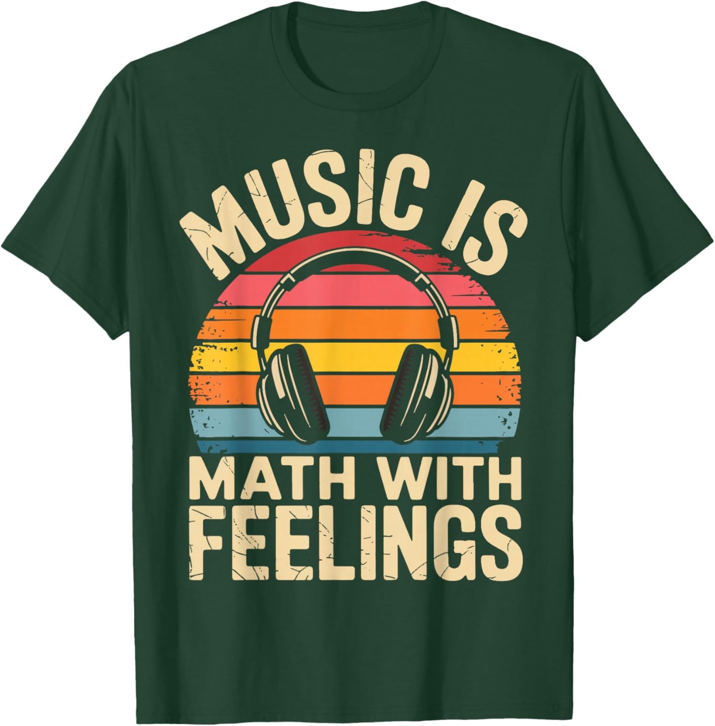 Music is Math with Feelings Funny Music Teacher Lover T-Shirt - T-Shirt | Forest