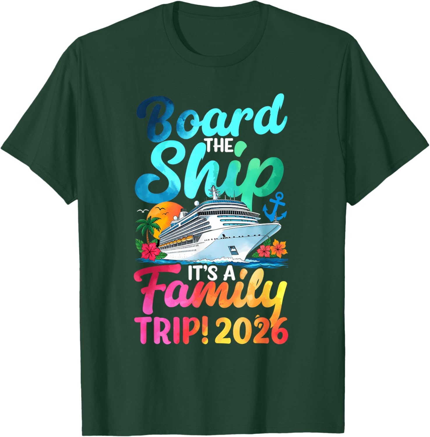 Board The Ship It's A Family Trip 2026 Matching Cruise T-Shirt - T-Shirt | Forest