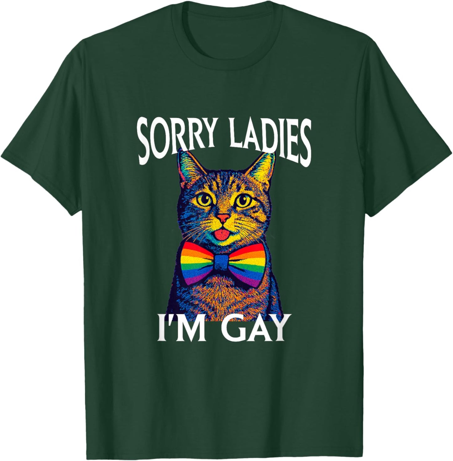 Sorry Ladies I'm Gay Pride LGBTQ Funny Rainbow Cat Men Women T-Shirt - T-Shirt | Forest