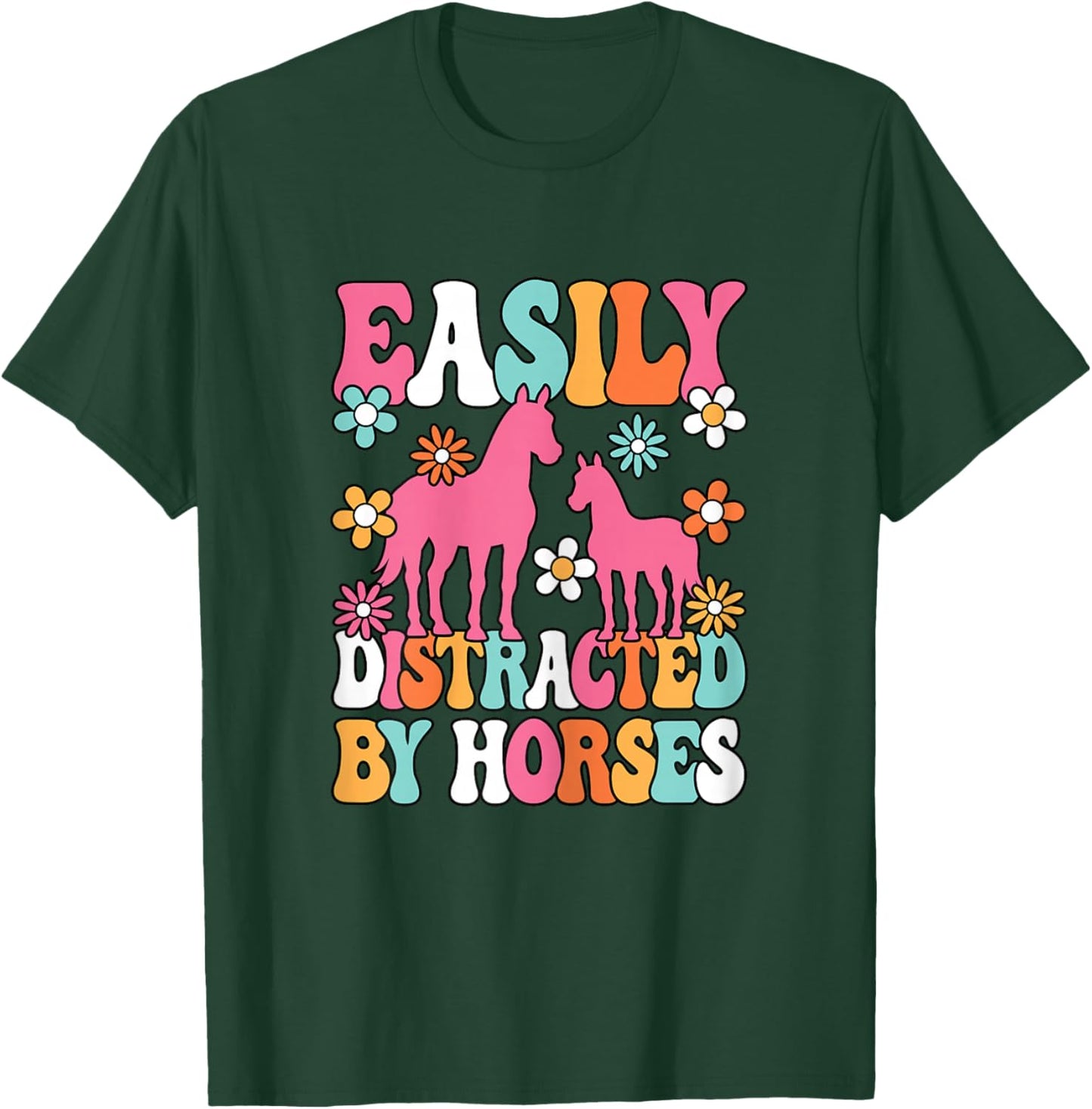 Easily Distracted by Horses Women Girls Horseback Riding T-Shirt - T-Shirt | Forest