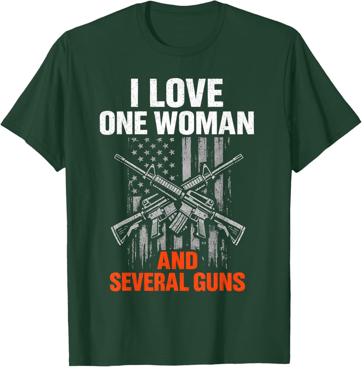 I Love One Woman and Several Guns Funny Gun Owner Men T-Shirt - T-Shirt | Forest