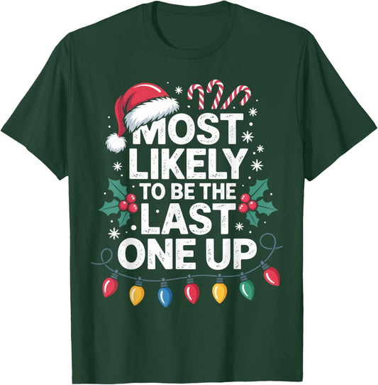 Most Likely to Be The Last One Up Christmas Night Owl Humor T-Shirt - T-Shirt | Forest