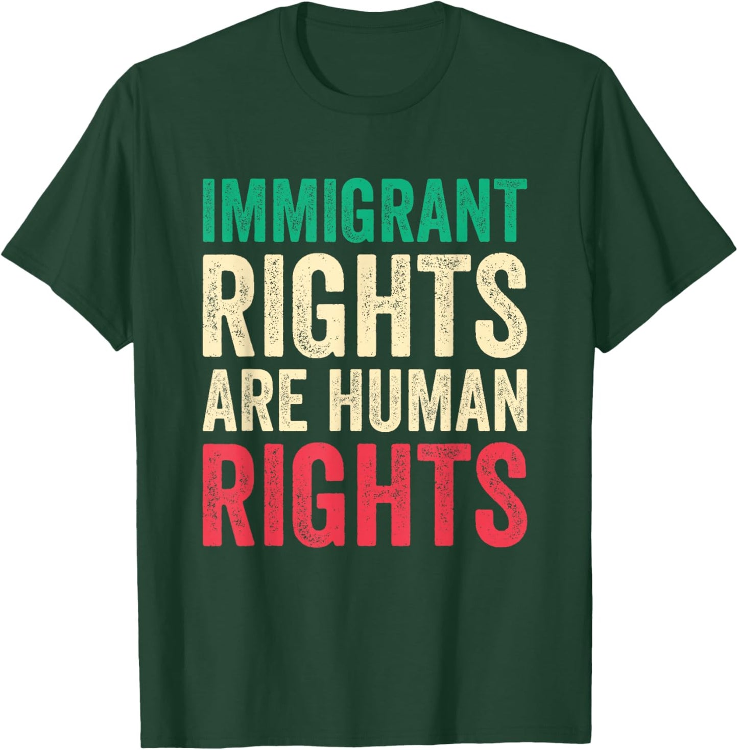 Immigrant Rights are Human Rights Pro Immigration Support T-Shirt - T-Shirt | Forest