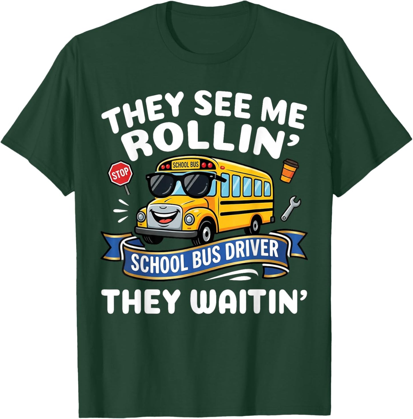They See Me Rollin' They Waitin' - Funny School Bus Driver T-Shirt - T-Shirt | Forest