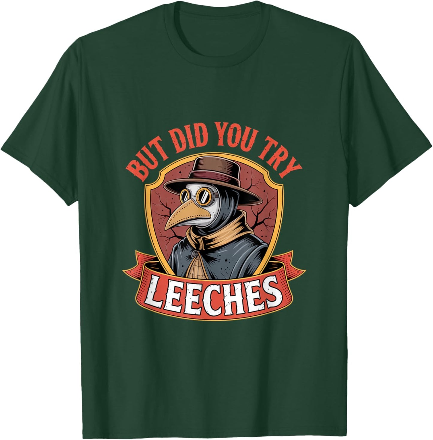 But did You Try Leeches Plague Doctor Mask Cloak T-Shirt - T-Shirt | Forest