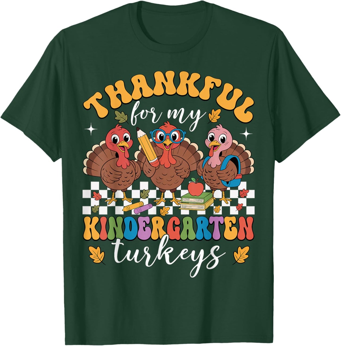 Thankful for My Kindergarten Turkeys Thanksgiving Teacher T-Shirt - T-Shirt | Forest