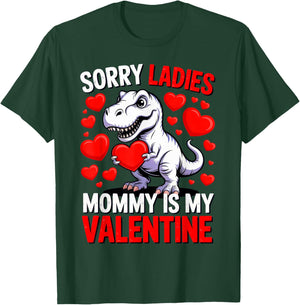 Sorry Ladies Mommy is My Valentine T-Shirt - T-Shirt | Forest